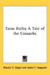 Taras Bulba a Tale of the Cossacks - Nikolai Gogol, Isabel Florence Hapgood