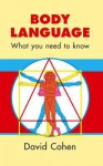 Body Language: What You Need To Know - David Cohen