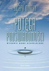 Potęga podświadomości - Joseph Murphy, Ewa Westwalewicz-Mogilska