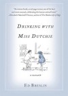 Drinking with Miss Dutchie: A Memoir - Ed Breslin