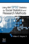 Using IBM SPSS for Social Statistics and Research Methods - William E. Wagner III