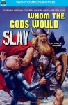 Whom the Gods Would Slay & The Men in the Walls - Paul W. Fairman, William Tenn