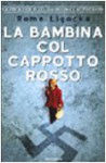 La bambina col cappotto rosso - Roma Ligocka, Marina Buttarelli