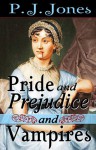 Pride and Prejudice and Vampires - P.J. Jones