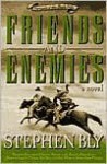 Friends and Enemies - Stephen Bly