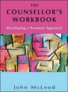 The Counsellor's Workbook: Developing A Personal Approach - John McLeod