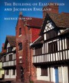 The Building of Elizabethan and Jacobean England - Maurice Howard