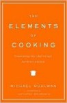 The Elements of Cooking - Michael Ruhlman