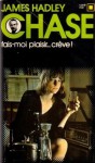 Fais-moi plaisir... crève ! - James Hadley Chase