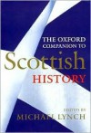 The Oxford Companion to Scottish History - Michael Lynch