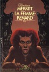 La Femme Renard: Roman - A. Merritt