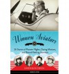 Women Aviators: 26 Stories of Pioneer Flights, Daring Missions, and Record-Setting Journeys - Karen Bush Gibson