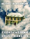 Flight of the Cookie Dough Mansion - Keith C. Blackmore