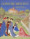 Giorni del Medioevo. Le miniature delle Très Riches Heures del Duca di Berry - Umberto Eco, Adriana Crespi, Raymond Cazelles