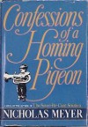 Confessions of a Homing Pigeon - Nicholas Meyer