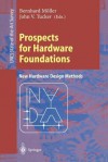 Prospects For Hardware Foundations: Esprit Working Group 8533: Nada New Hardware Design Methods, Survey Chapters - Bernhard Möller, John V. Tucker