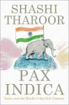 Pax Indica: India and the World of the 21st Century - Shashi Tharoor
