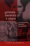 Gender, Identity and Place: Understanding Feminist Geographies - Linda McDowell