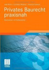 Privates Baurecht praxisnah: Basiswissen mit Fallbeispielen (German Edition) - Axel Wirth, Cornelius Pfisterer, Andreas Schmidt