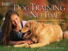 Dog Training in No Time: How to Understand and Train Your Dog in Just Minutes a Day - Caroline Davis