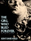 The Girl Who Bled Forever (The Slipstream Chronicles) - Kent David Kelly