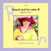 Raquel and the Letter R - Cynthia Fitterer Klingel, Robert B. Noyed