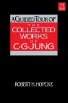 A Guided Tour of the Collected Works of C. G. Jung - Robert H. Hopcke