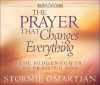 The Prayer That Changes Everything: The Hidden Power of Praising God - Stormie Omartian