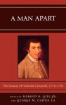 A Man Apart: The Journal of Nicholas Cresswell, 1774-1781 - Nicholas Cresswell, Harold B. Gill Jr., George M. Curtis III