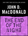 The End of the Night: A Novel - John D. MacDonald