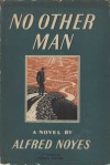 No Other Man - Alfred Noyes, Steele Savage