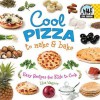 Cool Pizza to Make & Bake - Lisa Wagner