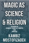 Magic as Science and Religion - Kambiz Mostofizadeh