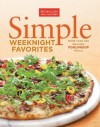 Simple Weeknight Favorites: More Than 200 No-Fuss, Foolproof Meals - The Editors at America's Test Kitchen, Editors at America's Test Kitchen