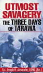 Utmost Savagery: The Three Days of Tarawa (Other Format) - Joseph Alexander, Tom Weiner