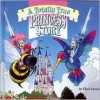 Totally True Princess Story, A - Chris Patton, Claude St. Aubin, Mike Wellman