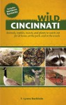 Wild Cincinnati: Animals, Reptiles, Insects, and Plants to Watch out for at Home, at the Park, and in the Woods - F. Lynne Bachleda