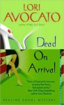 Dead on Arrival (Pauline Sokol, #6) - Lori Avocato