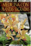 Medicina con Plantas Sagradas: La Sabidur - Stephen Harrod Buhner, Brooke Medicine Eagle