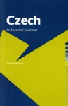 Czech: An Essential Grammar (Essential Grammars) - James Naughton