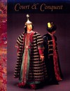 Court and Conquest: Ottoman Origins and the Design for Handel's Tamerlano at the Glimmerglass Opera: Featuring Costumes Designed by Judy Levin: The Equitable Gallery, New York, November 19, 1998-January 23, 1999: The Kent State University Museum, Kent,... - Walter B. Denny, Jean L. Druesedow