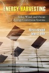 Energy Harvesting: Solar, Wind, And Ocean Energy Conversion Systems - Alireza Khaligh, Omer C. Onar