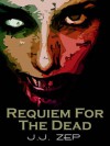 Requiem For The Dead - J.J. Zep