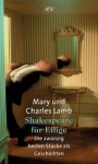 Shakespeare für Eilige : die zwanzig besten Stücke als Geschichten - Charles Lamb, Mary Lamb, Karl Heinrich Keck