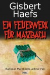 Ein Feuerwerk für Matzbach: Baltasar Matzbachs achter Fall (German Edition) - Gisbert Haefs