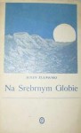 Na srebrnym globie - Jerzy Żuławski