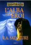 L'alba degli eroi - R.A. Salvatore, Annarita Guarnieri