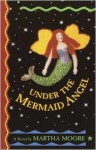 Under the Mermaid Angel - Martha Moore