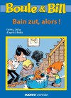 Boule et Bill - Bain zut, alors (Biblio Mango Boule et Bill) (French Edition) - Fanny Joly, d'après Roba