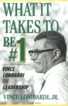 What It Takes to Be Number One: Vince Lombardi on Leadership - Vince Lombardi